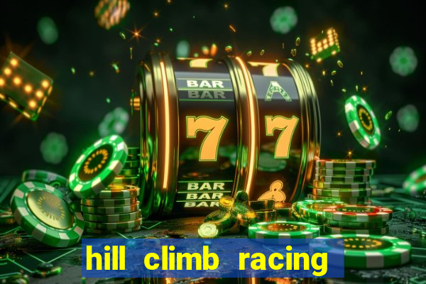 hill climb racing 2 dinheiro infinito